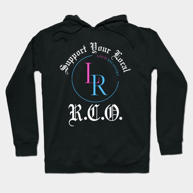 Support Your RCO Hoodie by Loud Recovery